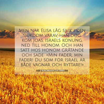 Picture 07 - 2 Kungaboken 13:14 SV1917 - Men när Elisa låg sjuk i den sjukdom varav han - Bible Verse Picture