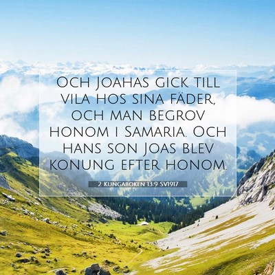 Picture 07 - 2 Kungaboken 13:9 SV1917 - Och Joahas gick till vila hos sina fäder, och - Bible Verse Picture