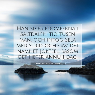 Picture 07 - 2 Kungaboken 14:7 SV1917 - Han slog edoméerna i Saltdalen, tio tusen man, - Bible Verse Picture