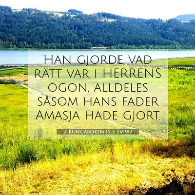 Picture 07 - 2 Kungaboken 15:3 SV1917 - Han gjorde vad rätt var i HERRENS ögon, - Bible Verse Picture