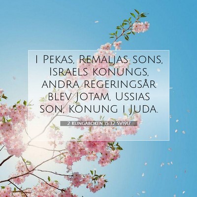 Picture 07 - 2 Kungaboken 15:32 SV1917 - I Pekas, Remaljas sons, Israels konungs, andra - Bible Verse Picture