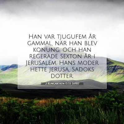 Picture 07 - 2 Kungaboken 15:33 SV1917 - Han var tjugufem år gammal, när han blev - Bible Verse Picture