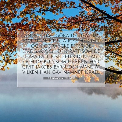 Picture 07 - 2 Kungaboken 17:34 SV1917 - Ännu i dag göra de likasom förut: de frukta - Bible Verse Picture