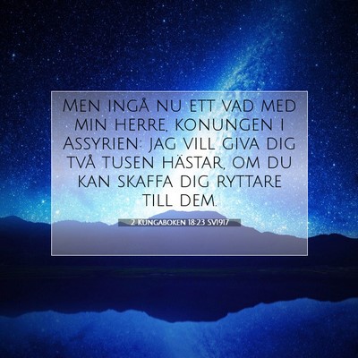 Picture 07 - 2 Kungaboken 18:23 SV1917 - Men ingå nu ett vad med min herre, konungen i - Bible Verse Picture