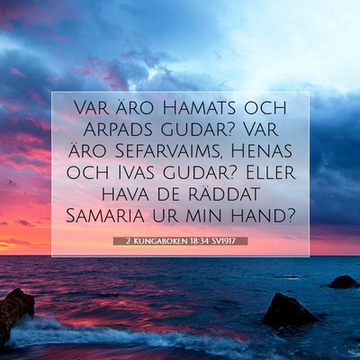 Picture 07 - 2 Kungaboken 18:34 SV1917 - Var äro Hamats och Arpads gudar? Var äro - Bible Verse Picture