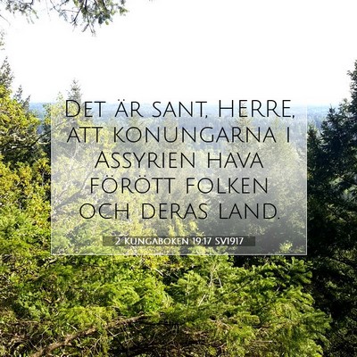 Picture 07 - 2 Kungaboken 19:17 SV1917 - Det är sant, HERRE, att konungarna i Assyrien - Bible Verse Picture