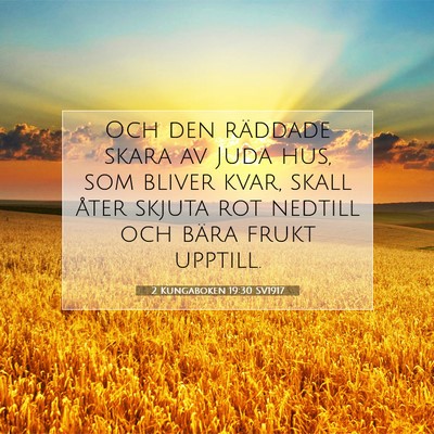 Picture 07 - 2 Kungaboken 19:30 SV1917 - Och den räddade skara av Juda hus, som bliver - Bible Verse Picture