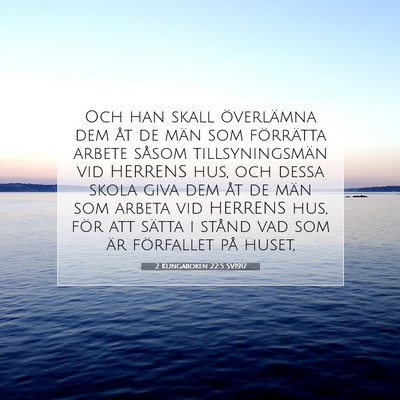 Picture 07 - 2 Kungaboken 22:5 SV1917 - Och han skall överlämna dem åt de män som - Bible Verse Picture