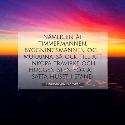 Picture 07 - 2 Kungaboken 22:6 SV1917 - nämligen åt timmermännen, byggningsmännen och - Bible Verse Picture