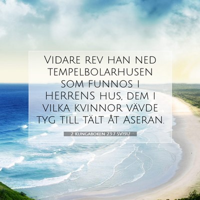 Picture 07 - 2 Kungaboken 23:7 SV1917 - Vidare rev han ned tempelbolarhusen som funnos i - Bible Verse Picture