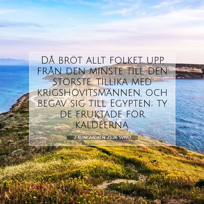 Picture 07 - 2 Kungaboken 25:26 SV1917 - Då bröt allt folket upp, från den minste till - Bible Verse Picture
