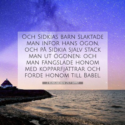 Picture 07 - 2 Kungaboken 25:7 SV1917 - Och Sidkias barn slaktade man inför hans ögon, - Bible Verse Picture