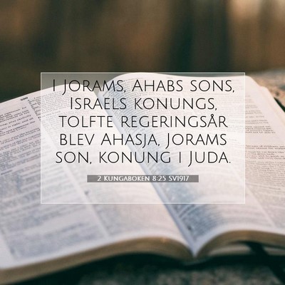 Picture 07 - 2 Kungaboken 8:25 SV1917 - I Jorams, Ahabs sons, Israels konungs, tolfte - Bible Verse Picture