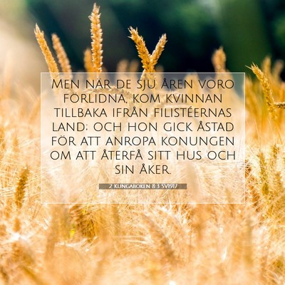 Picture 07 - 2 Kungaboken 8:3 SV1917 - Men när de sju åren voro förlidna, kom kvinnan - Bible Verse Picture