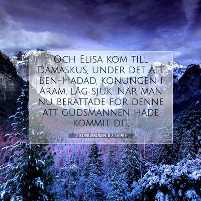 Picture 07 - 2 Kungaboken 8:7 SV1917 - Och Elisa kom till Damaskus, under det att - Bible Verse Picture