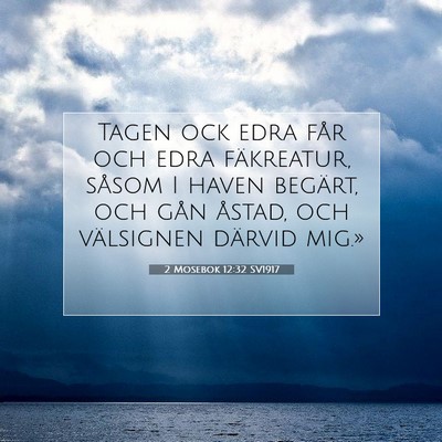 Picture 07 - 2 Mosebok 12:32 SV1917 - Tagen ock edra får och edra fäkreatur, såsom I - Bible Verse Picture