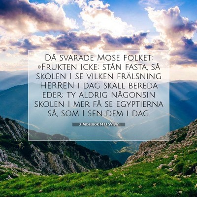 Picture 07 - 2 Mosebok 14:13 SV1917 - Då svarade Mose folket: »Frukten icke; stån - Bible Verse Picture