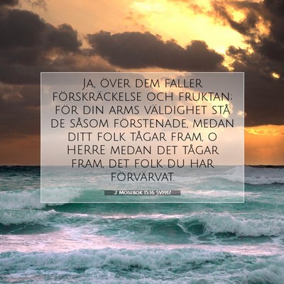 Picture 07 - 2 Mosebok 15:16 SV1917 - Ja, över dem faller förskräckelse och fruktan; - Bible Verse Picture