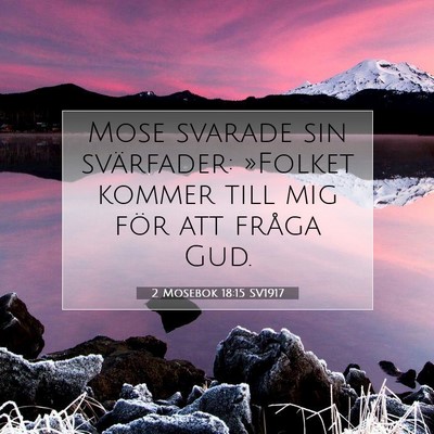 Picture 07 - 2 Mosebok 18:15 SV1917 - Mose svarade sin svärfader: »Folket kommer till - Bible Verse Picture