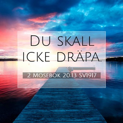 Picture 07 - 2 Mosebok 20:13 SV1917 - Du skall icke - Bible Verse Picture