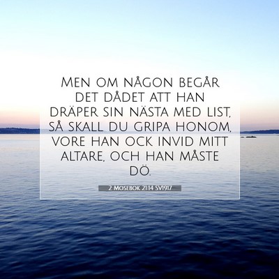 Picture 07 - 2 Mosebok 21:14 SV1917 - Men om någon begår det dådet att han dräper - Bible Verse Picture