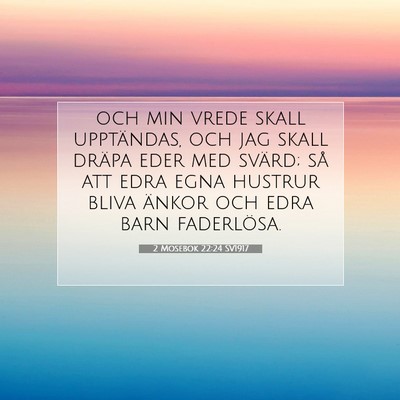 Picture 07 - 2 Mosebok 22:24 SV1917 - och min vrede skall upptändas, och jag skall - Bible Verse Picture