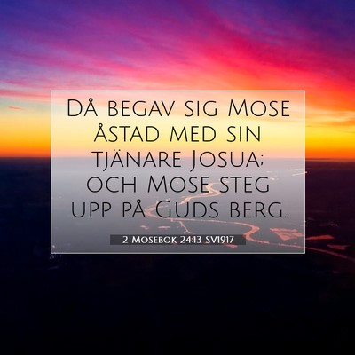 Picture 07 - 2 Mosebok 24:13 SV1917 - Då begav sig Mose åstad med sin tjänare Josua; - Bible Verse Picture