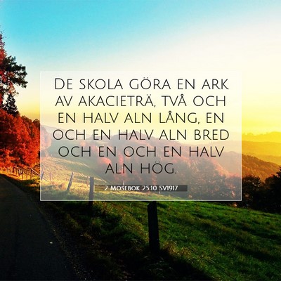 Picture 07 - 2 Mosebok 25:10 SV1917 - De skola göra en ark av akacieträ, två och en - Bible Verse Picture