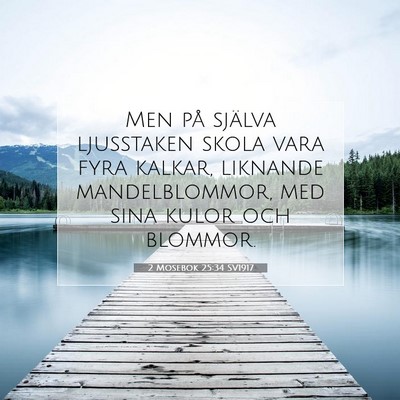 Picture 07 - 2 Mosebok 25:34 SV1917 - Men på själva ljusstaken skola vara fyra - Bible Verse Picture