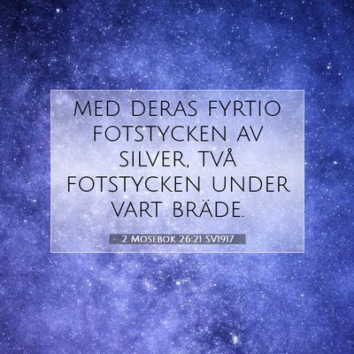 Picture 07 - 2 Mosebok 26:21 SV1917 - med deras fyrtio fotstycken av silver, två - Bible Verse Picture
