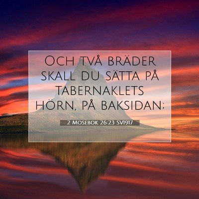 Picture 07 - 2 Mosebok 26:23 SV1917 - Och två bräder skall du sätta på tabernaklets - Bible Verse Picture