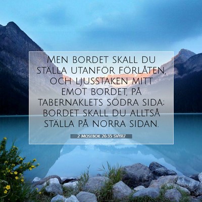 Picture 07 - 2 Mosebok 26:35 SV1917 - Men bordet skall du ställa utanför förlåten, - Bible Verse Picture