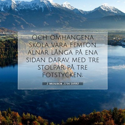 Picture 07 - 2 Mosebok 27:14 SV1917 - Och omhängena skola vara femton alnar långa på - Bible Verse Picture