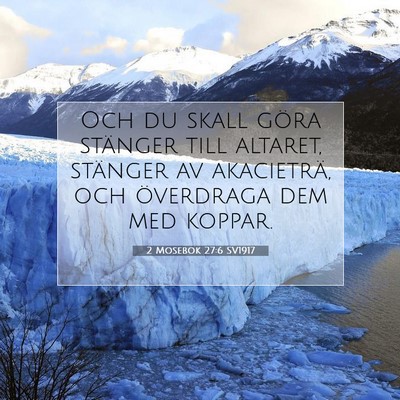 Picture 07 - 2 Mosebok 27:6 SV1917 - Och du skall göra stänger till altaret, - Bible Verse Picture