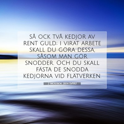 Picture 07 - 2 Mosebok 28:14 SV1917 - så ock två kedjor av rent guld; i virat arbete - Bible Verse Picture