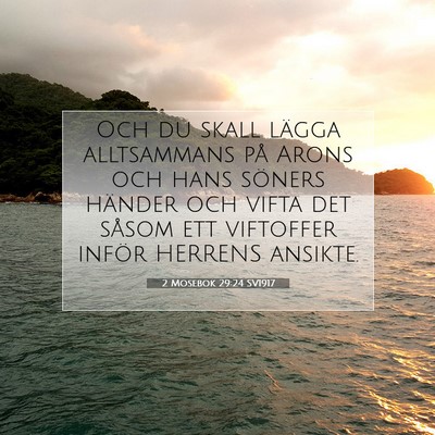 Picture 07 - 2 Mosebok 29:24 SV1917 - Och du skall lägga alltsammans på Arons och - Bible Verse Picture
