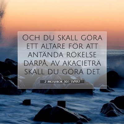 Picture 07 - 2 Mosebok 30:1 SV1917 - Och du skall göra ett altare för att antända - Bible Verse Picture