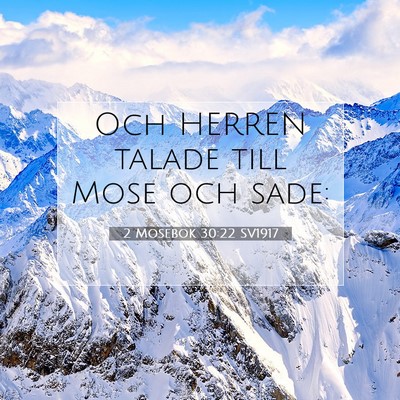 Picture 07 - 2 Mosebok 30:22 SV1917 - Och HERREN talade till Mose och - Bible Verse Picture
