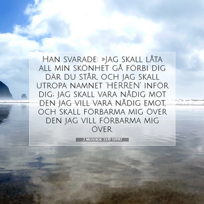 Picture 07 - 2 Mosebok 33:19 SV1917 - Han svarade: »Jag skall låta all min skönhet - Bible Verse Picture