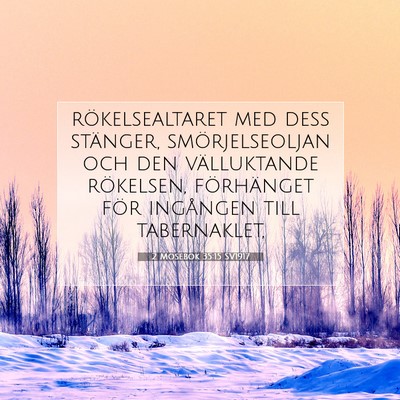 Picture 07 - 2 Mosebok 35:15 SV1917 - rökelsealtaret med dess stänger, - Bible Verse Picture