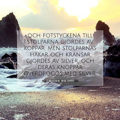 Picture 07 - 2 Mosebok 38:16 SV1917 - och fotstyckena till stolparna gjordes av koppar, - Bible Verse Picture
