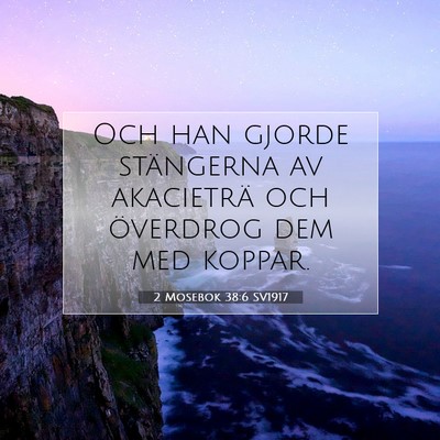 Picture 07 - 2 Mosebok 38:6 SV1917 - Och han gjorde stängerna av akacieträ och - Bible Verse Picture