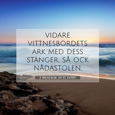 Picture 07 - 2 Mosebok 39:35 SV1917 - vidare vittnesbördets ark med dess stänger, så - Bible Verse Picture