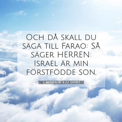 Picture 07 - 2 Mosebok 4:22 SV1917 - Och då skall du säga till Farao: Så säger - Bible Verse Picture