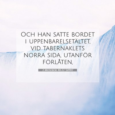 Picture 07 - 2 Mosebok 40:22 SV1917 - Och han satte bordet i uppenbarelsetältet, vid - Bible Verse Picture