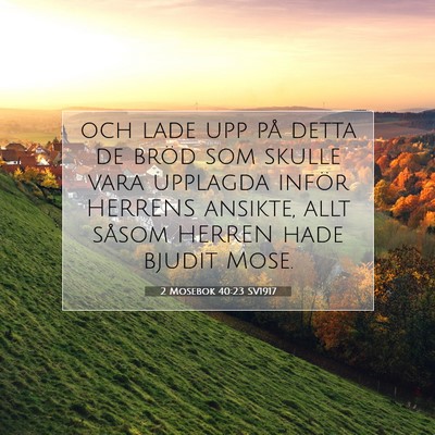 Picture 07 - 2 Mosebok 40:23 SV1917 - och lade upp på detta de bröd som skulle vara - Bible Verse Picture