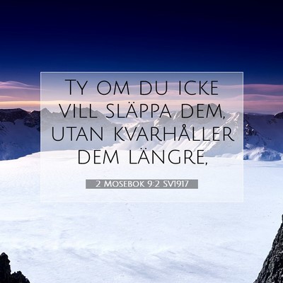 Picture 07 - 2 Mosebok 9:2 SV1917 - Ty om du icke vill släppa dem, utan kvarhåller - Bible Verse Picture