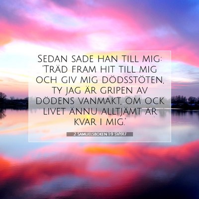 Picture 07 - 2 Samuelsboken 1:9 SV1917 - Sedan sade han till mig: 'Träd fram hit till mig - Bible Verse Picture