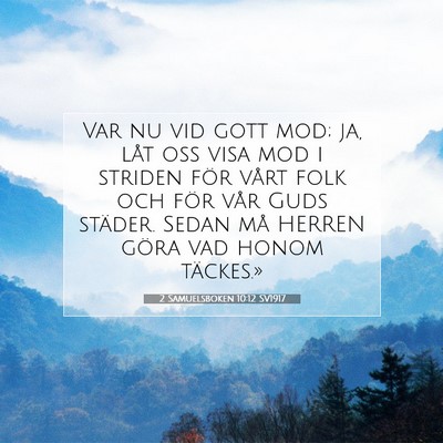 Picture 07 - 2 Samuelsboken 10:12 SV1917 - Var nu vid gott mod; ja, låt oss visa mod i - Bible Verse Picture