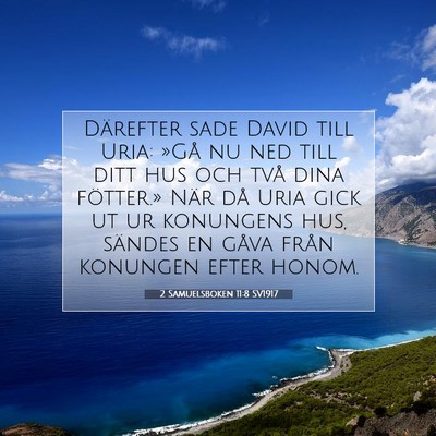 Picture 07 - 2 Samuelsboken 11:8 SV1917 - Därefter sade David till Uria: »Gå nu ned till - Bible Verse Picture